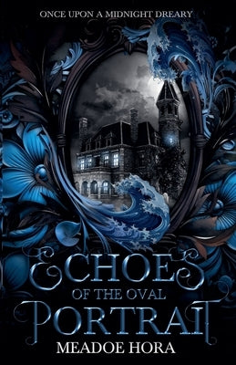 Echoes of the Oval Portrait by Hora, Meadoe