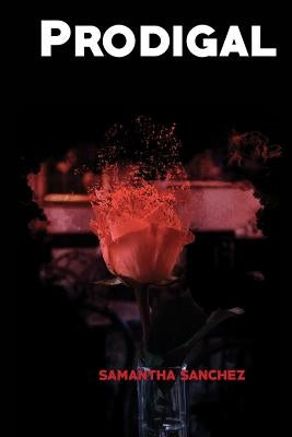 Prodigal by Sanchez, Samantha M.
