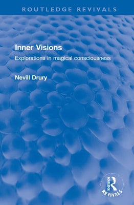 Inner Visions: Explorations in Magical Consciousness by Drury, Nevill