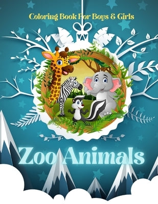 Zoo Animals - Coloring Book For Boys & Girls: Sea Animals, Farm Animals, Jungle Animals, Woodland Animals and Circus Animals by Abbott, Fiona