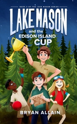 Lake Mason and the Edison Island Cup by Allain, Bryan