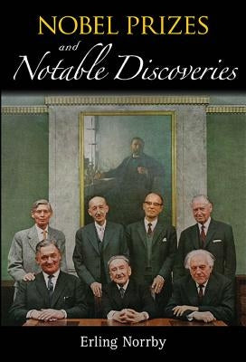 Nobel Prizes and Notable Discoveries by Norrby, Erling
