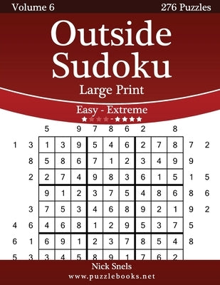 Outside Sudoku Large Print - Easy to Extreme - Volume 6 - 276 Puzzles by Snels, Nick
