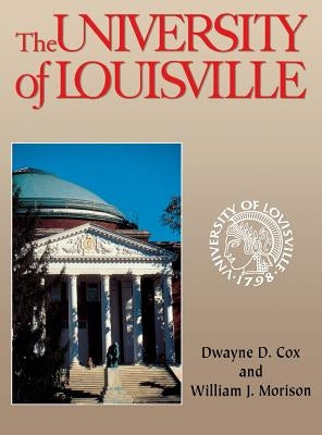 University of Louisville by Cox, Dwayne D.