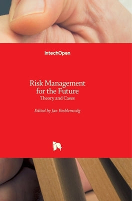 Risk Management for the Future: Theory and Cases by Emblemsvåg, Jan