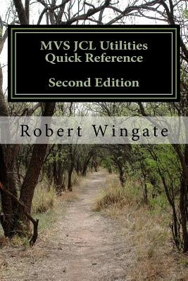 MVS JCL Utilities Quick Reference, Second Edition by Wingate, Robert