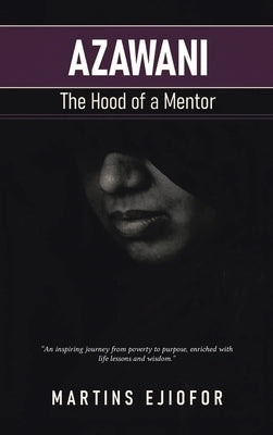 Azawani: The Hood of a Mentor by Ejiofor, Martins