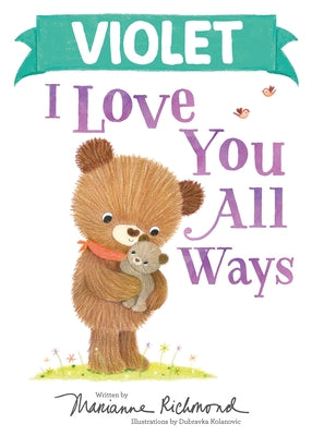 Violet I Love You All Ways by Richmond, Marianne