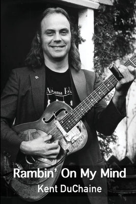 Ramblin' On My Mind by Duchaine, Kent