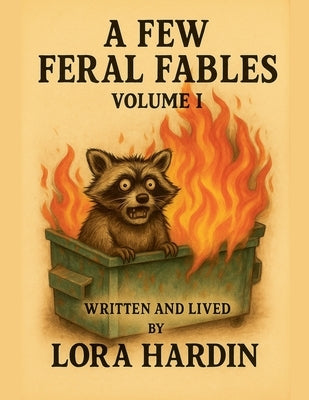 A Few Feral Fables by Hardin, Lora