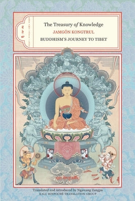 The Treasury of Knowledge: Books Two, Three, and Four: Buddhism's Journey to Tibet by Kongtrul, Jamgon
