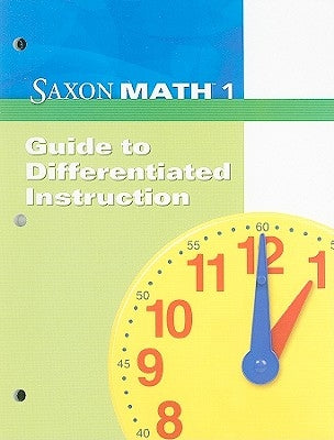 Saxon Math 1 Guide to Differentiated Instruction by Saxon Publishers