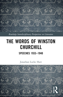 The Words of Winston Churchill: Speeches 1933-1940 by Locke Hart, Jonathan