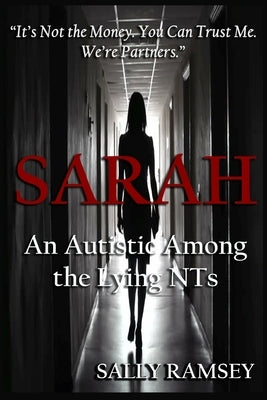 Sarah An Autistic Among the Lying NTs by Ramsey, Sally
