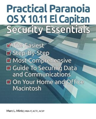 Practical Paranoia: OS X 10.11 Security Essentials by Mintz, Marc L.