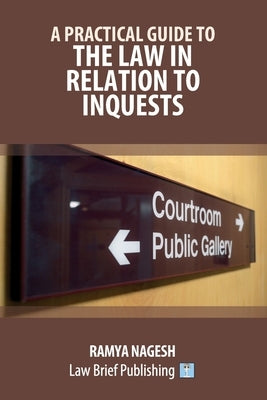 A Practical Guide to the Law in Relation to Inquests by Nagesh, Ramya
