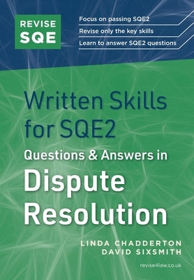 Revise SQE Written Skills for SQE2: Questions & Answers in Dispute Resolution by Chadderton, Linda