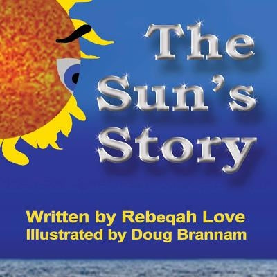 The Sun's Story by Brannam, Douglas M.