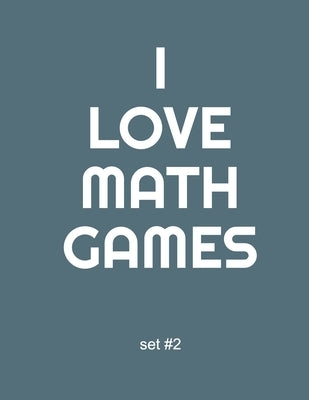 I Love Math Games set #2: Keep your mind active with this fun math game book. Great for adults and kids. A number of different games with answer by Publishing, Classic Life