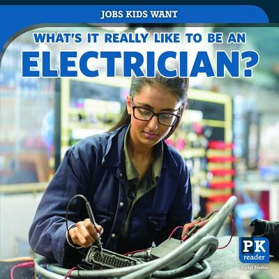 What's It Really Like to Be an Electrician? by Honders, Christine