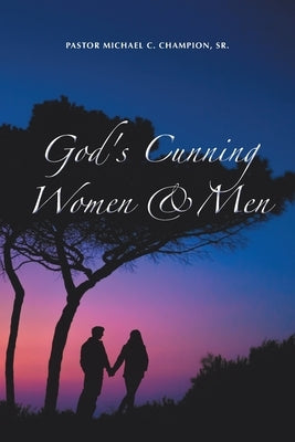 God's Cunning Women & Men by Champion, Pastor Michael C., Sr.
