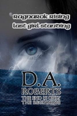 Ragnarok Rising: Last Girl Standing by Roberts, D. A.