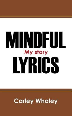 Mindful Lyrics: My Story by Whaley, Carley