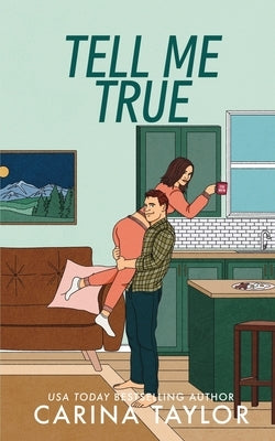 Tell Me True by Taylor, Carina