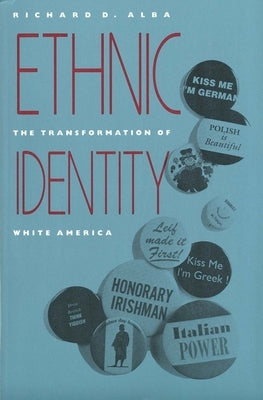 Ethnic Identity: The Transformation of White America by Alba, Richard D.