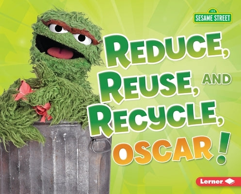 Reduce, Reuse, and Recycle, Oscar! by Lindeen, Mary