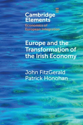 Europe and the Transformation of the Irish Economy by Fitzgerald, John