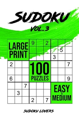 Sudoku Large Print: 100 Easy and Medium Puzzles by Lovers, Sudoku