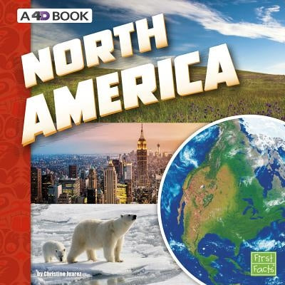 North America: A 4D Book by Juarez, Christine