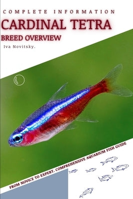 Cardinal Tetra: From Novice to Expert. Comprehensive Aquarium Fish Guide by Novitsky, Iva