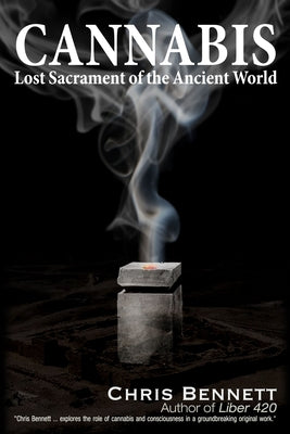 Cannabis: Lost Sacrament of the Ancient World by Bennett, Chris