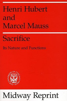Sacrifice: Its Nature and Functions by Hubert, Henri
