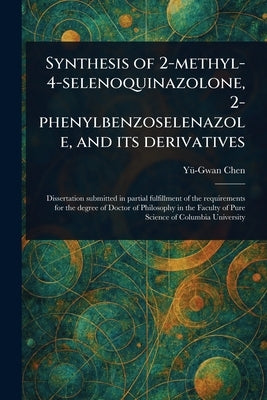 Synthesis of 2-methyl-4-selenoquinazolone, 2-phenylbenzoselenazole, and Its Derivatives by Chen, Yü-Gwan