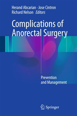 Complications of Anorectal Surgery: Prevention and Management by Abcarian, Herand