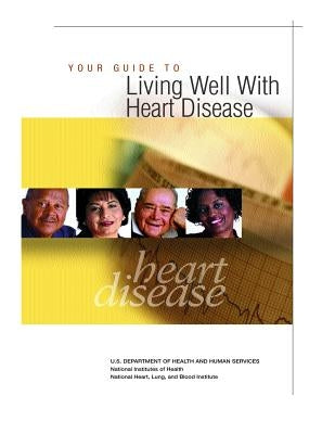 Your Guide to Living Well With Heart Disease by Human Services, U. S. Department of Heal