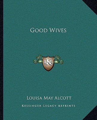 Good Wives by Alcott, Louisa May