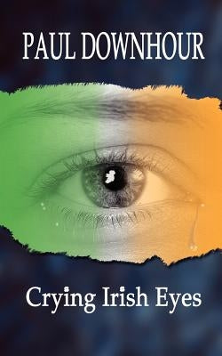 Crying Irish Eyes by Downhour, Paul