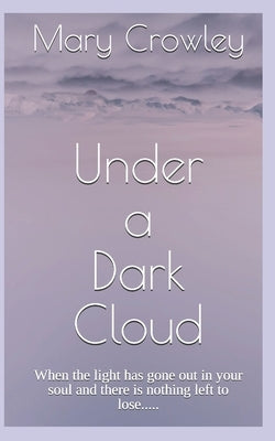 Under a Dark Cloud by Crowley, Mary