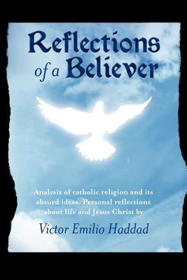 Reflections of a Believer by Haddad, Victor Emilio