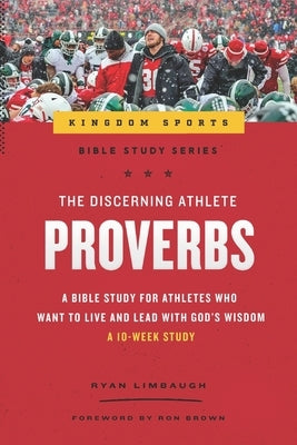 The Discerning Athlete: Proverbs by Limbaugh, Ryan