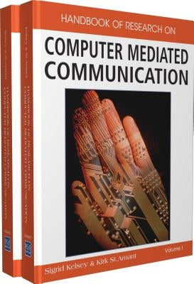 Handbook of Research on Computer Mediated Communication by Kelsey, Sigrid