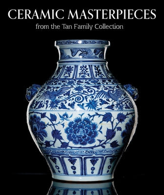 Ceramic Masterpieces from the Tan Family Collection by Gong, Joshua