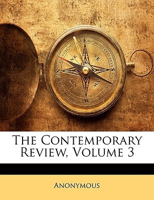 The Contemporary Review, Volume 3 by Anonymous