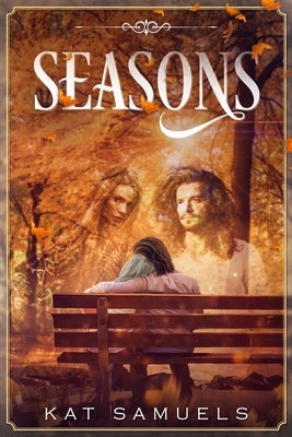 Seasons: An Ex-Hippie Steamy, Seasoned Romance by Samuels, Kat