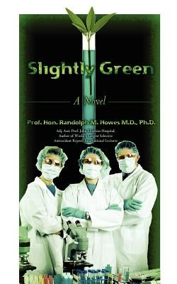 Slightly Green by Howes MD, Phd Randolph M.
