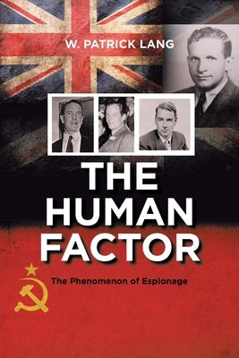 The Human Factor: The Phenomenon of Espionage by Lang, W. Patrick